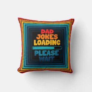 Cute Text Design Dad Joke Loading Please Wait  Throw Pillow
