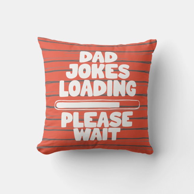Cute Text Design Dad Joke Loading Please Wait  Throw Pillow (Front)