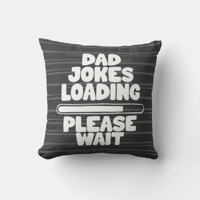 Cute Text Design Dad Joke Loading Please Wait  Throw Pillow (Front)