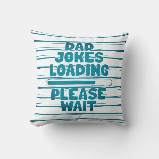 Cute Text Design Dad Joke Loading Please Wait  Throw Pillow (Front)