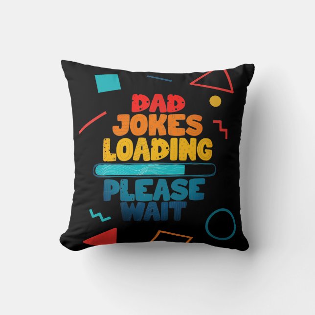 Cute Text Design Dad Joke Loading Please Wait  Throw Pillow (Front)