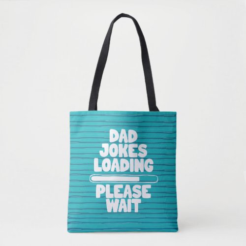 Cute Text Design Dad Joke Loading Please Wait  Tote Bag
