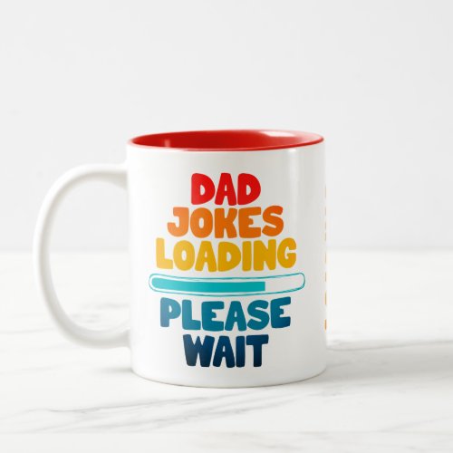 Cute Text Design Dad Joke Loading Please Wait Two_Tone Coffee Mug