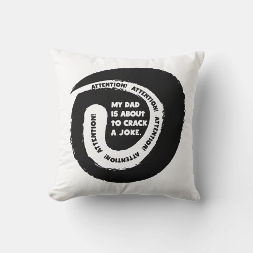 Cute Text Design My Dad is About to Crack a Joke Throw Pillow