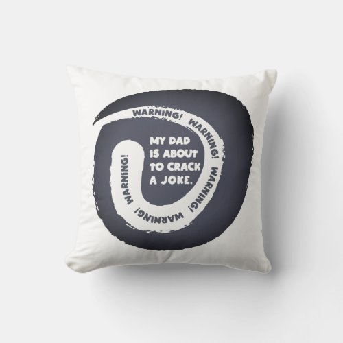 Cute Text Design My Dad is About to Crack a Joke  Throw Pillow