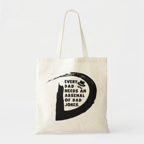 Cute Text Every Dad Needs An Arsenal of Dad Jokes  Tote Bag
