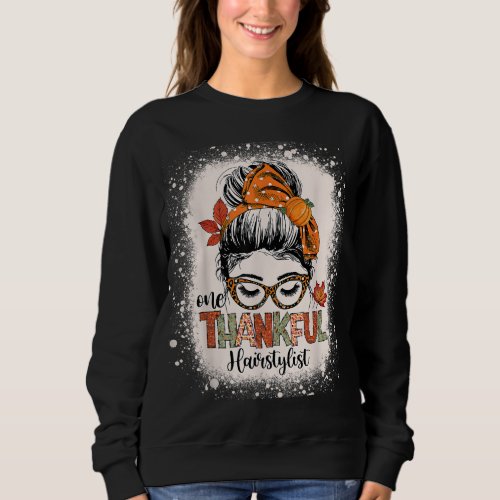 Cute Thankful Hairstylist Thanksgiving Messy Bun H Sweatshirt