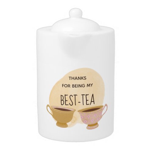 Cute thanks for being my best_tea teapot