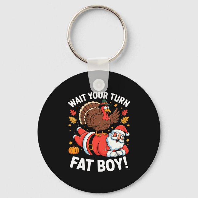 Cute Thanksgiving _ Turkey Design _ Wait Your Turn Keychain (Front)