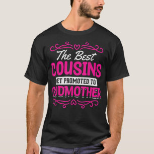 Cute The Best Cousins Get Promoted To Godmother  T-Shirt