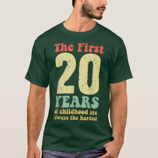 cute the first 20 years of childhood are always th T-Shirt