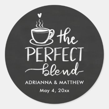 Cute The Perfect Blend Chalkboard Wedding   Classic Round Sticker by Wedding_Trends_Now at Zazzle