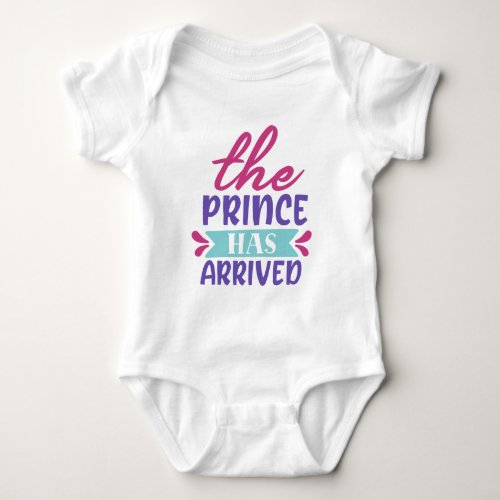 Cute the Prince has arrived baby boy Baby Bodysuit
