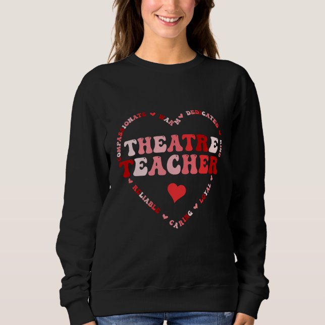 Cute Theatre Teacher Valentines Day Heart Sweatshirt (Front)
