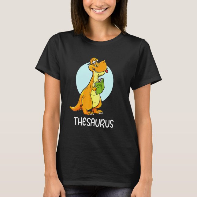 Cute Thesaurus Dinosaur Synonyms Antonyms Teacher  T-Shirt (Front)