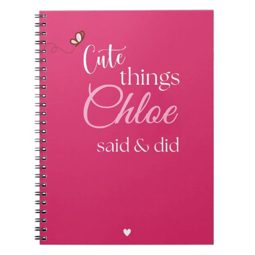 Cute Things My Child Said &amp; Did Custom Keepsake Notebook