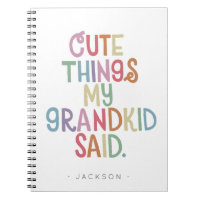 Cute Things My Grandkid Said Notebook