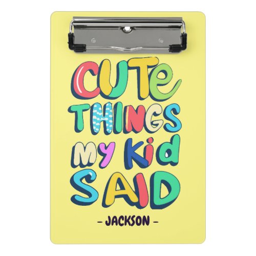 Cute Things My Kid Said Custom Mini Clipboard