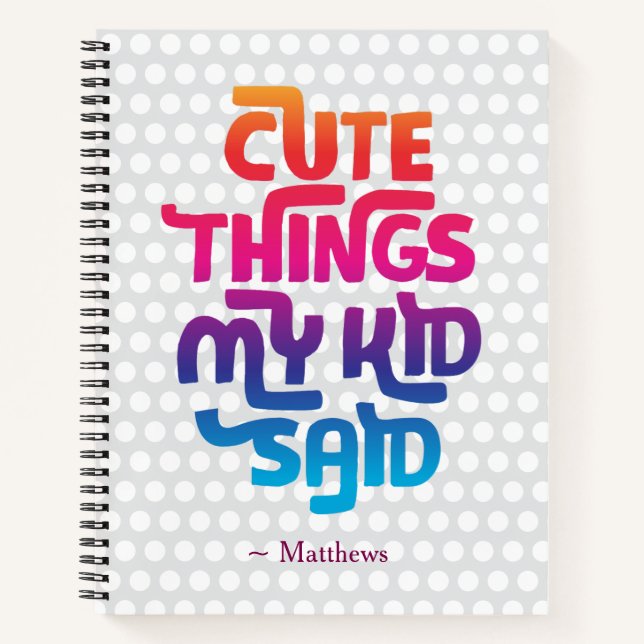Cute Things My Kid Said | Custom Name Parenting Notebook (Front)