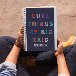 Cute Things My Kid Said   Custom Name Personalized Notebook