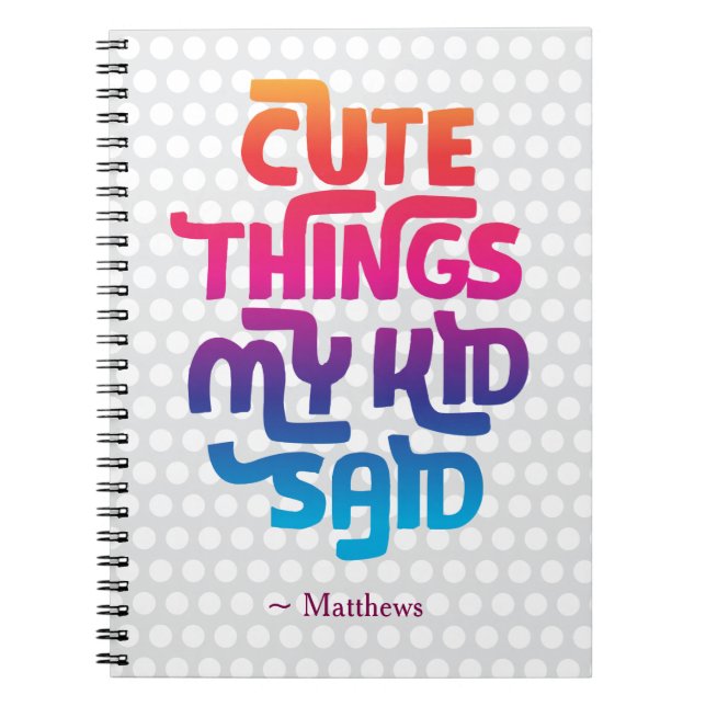 Cute Things My Kid Said Gift for Parents Custom Notebook (Front)