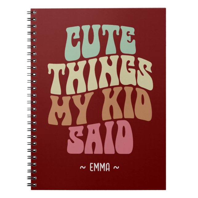 Cute Things My Kid Said Mom Gift Notebook (Front)