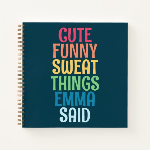 Cute Things My Kid Said Personalized Name Notebook