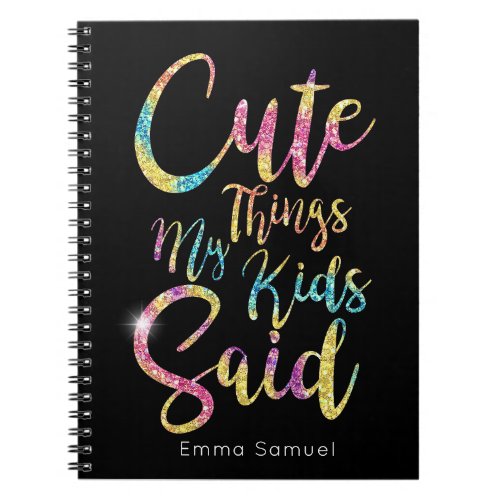 Cute Things My Kid Said Ripple Rainbow Glitter Notebook