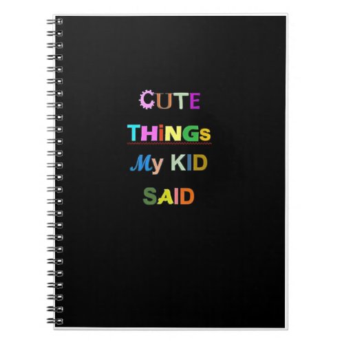 CUTE THINGs MY KID SAID Spiral Photo Notebook