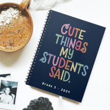 Cute Things My Student Said Notebook