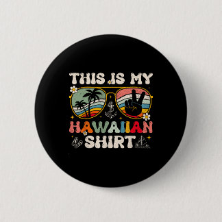 Cute This Is My Hawaiian Tropical Luau Costume Par Button