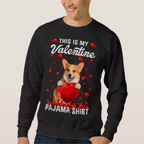 Cute This Is My Valentine Pajama Corgi Dog Puppy L Sweatshirt