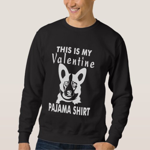 Cute This Is My Valentine Pajama Corgi Dog Puppy Sweatshirt
