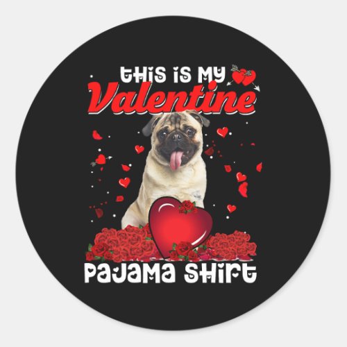 Cute This Is My Valentine Pajama Pug Dog Puppy Lov Classic Round Sticker