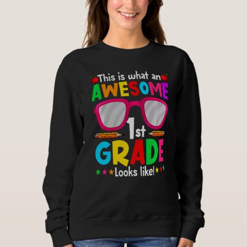 Cute This Is What An Awesome 1st Grade Looks Like Sweatshirt
