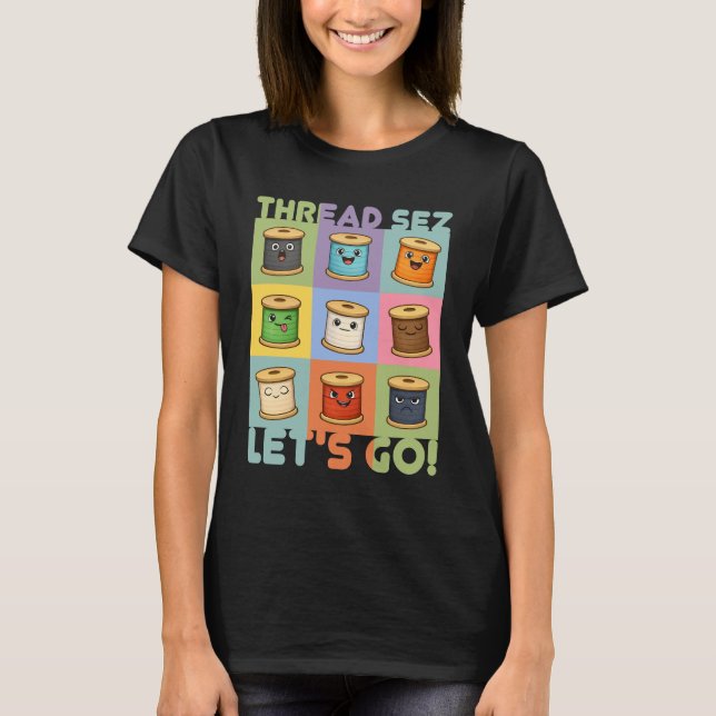 Cute thread collage sewing quilter seamstress T-Shirt (Front)