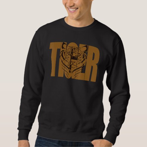 Cute Tiger Quote With Tiger Big Cat Face Animal Lo Sweatshirt