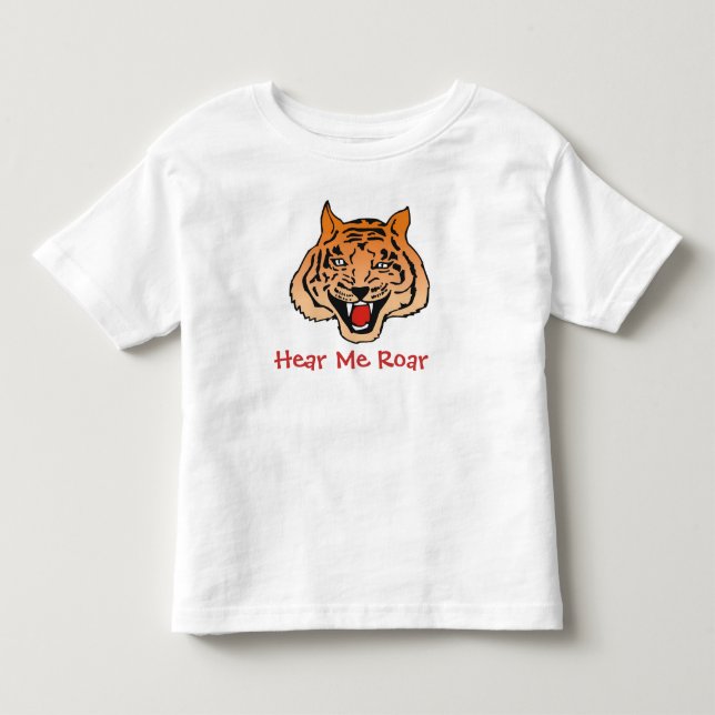 Cute Tiger T "Hear Me Roar" Toddlers Toddler T-shirt (Front)