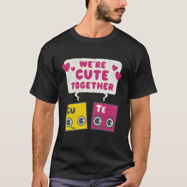 Cute Together Periodic Table Elements Romantic Val T-Shirt (Front)