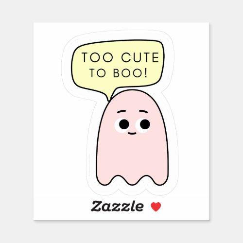 CUTE _ Too cute to boo Ghost  Sticker