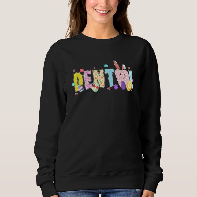 Cute Tooth Dental Squad Dental Assistant Easter Da Sweatshirt (Front)