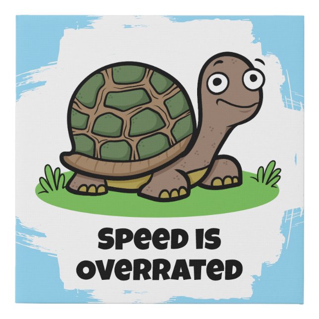 Cute Tortoise Speed Is Overrated Faux Canvas Print (Front)
