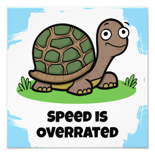 Cute Tortoise Speed Is Overrated Photo Print
