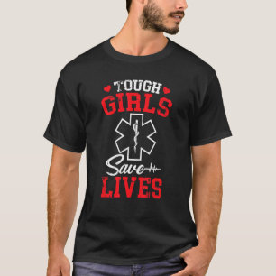 & Cute Tough Girls Saves Lives Emt Paramedic T-Shirt