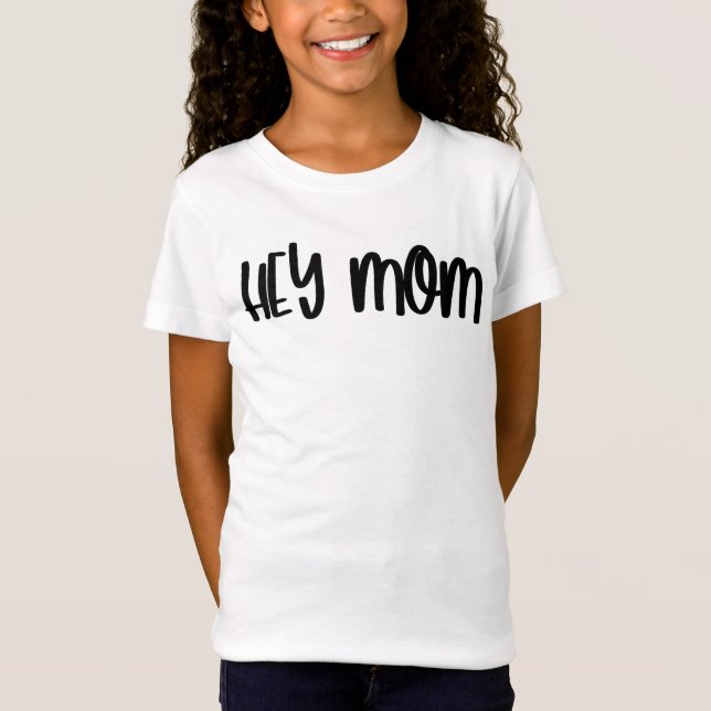 Cute Trendy Hey Mom Mother's Day Matching  T-Shirt (Front)