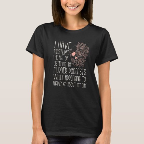 Cute True Crime  Murder Podcasts Goth Pink Floral  T_Shirt