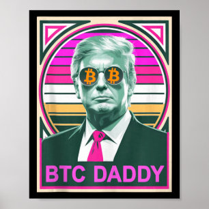 Cute Trump Bitcoin Btc Daddy Finance Audit Fomo My Poster