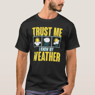 Cute Trust Me I Know My Weather Future Meteorologi T-Shirt