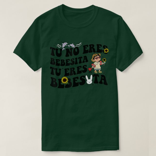 Cute Tu No Eres Bebecita To Eres Bebesota B Bunny  T-Shirt (Design Front)