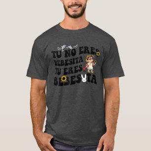 Cute Tu No Eres Bebecita To Eres Bebesota B Bunny  T-Shirt